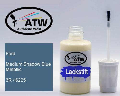 Ford, Medium Shadow Blue Metallic, 3R / 6225: 20ml Lackstift, von ATW Autoteile West.